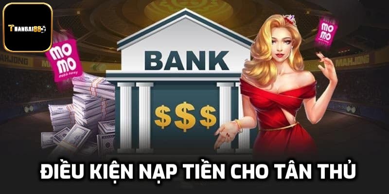Điều kiện nạp tiền tài khoản