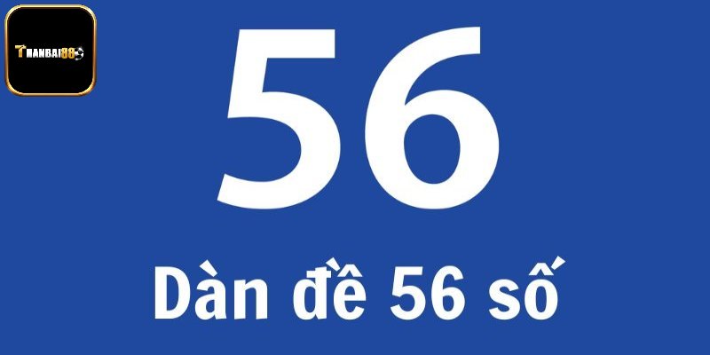 Đôi nét về dàn số 56 con
