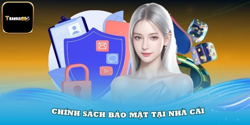 Khái quát chính sách bảo mật Thanbai88