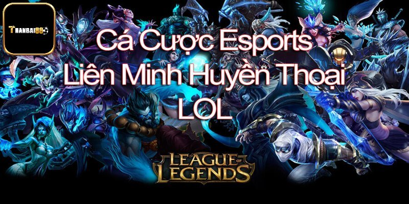 Khái quát về cá cược LOL