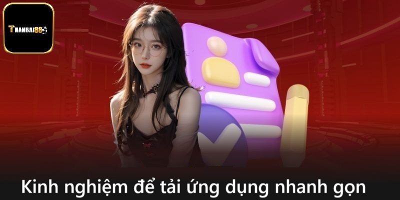 Kinh nghiệm để tải ứng dụng nhanh gọn