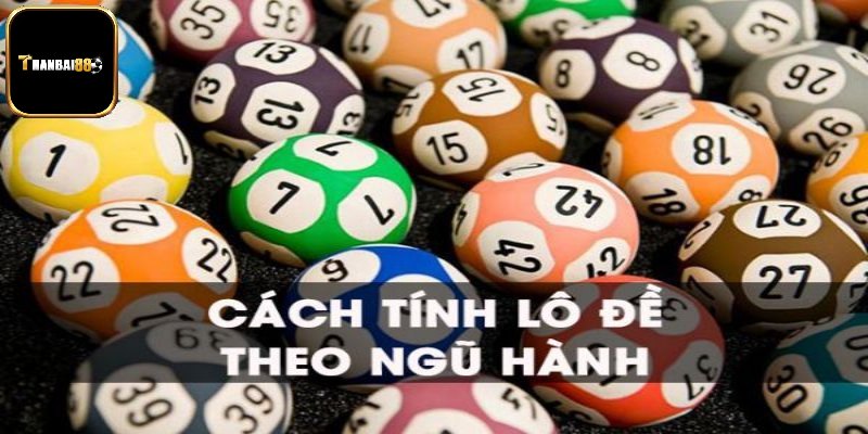 Lô Đề Theo Ngũ Hành - Bỏ Túi Phương Pháp Tính Chính Xác
